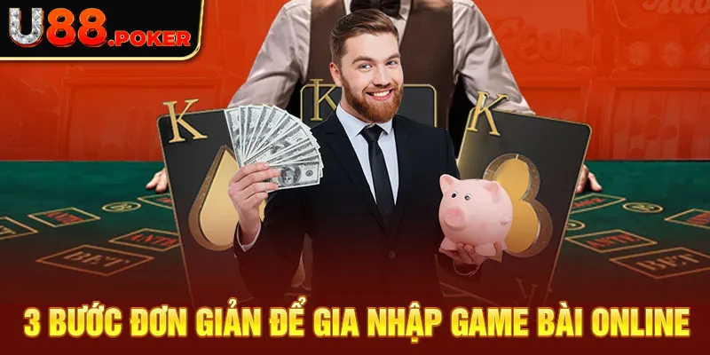 3 bước đơn giản để gia nhập game bài online