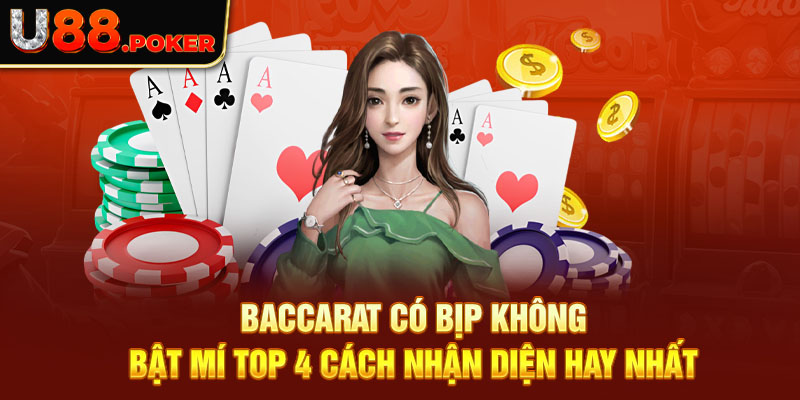 Baccarat có bịp Không - Bật Mí Top 4 Cách Nhận Diện Hay Nhất