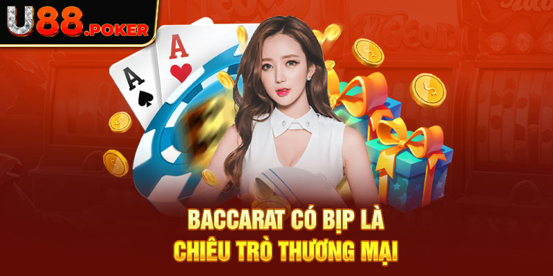 Baccarat có bịp là chiêu trò thương mại