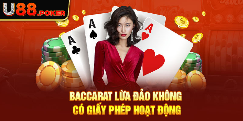 Baccarat lừa đảo không có giấy phép hoạt động