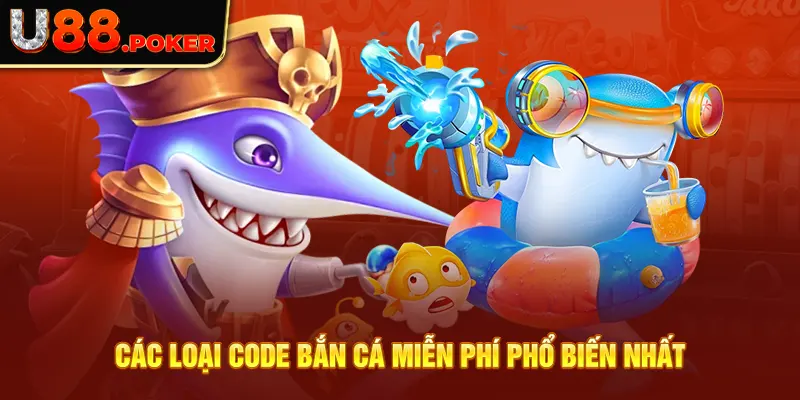 Các loại code bắn cá miễn phí phổ biến nhất