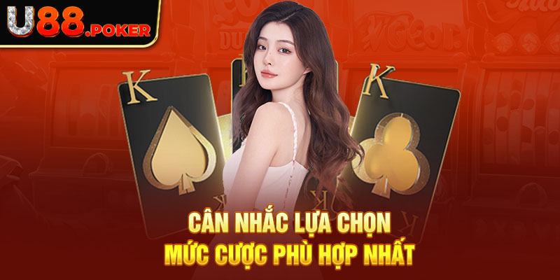 Cân nhắc lựa chọn mức cược phù hợp nhất