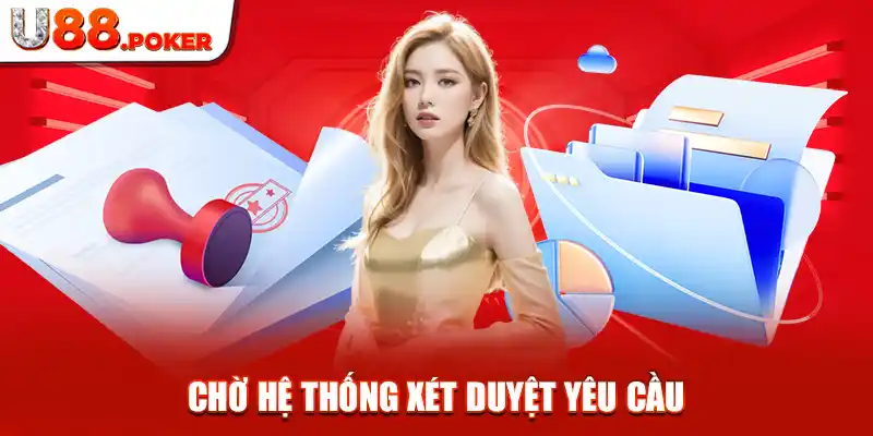 Chờ hệ thống xét duyệt yêu cầu