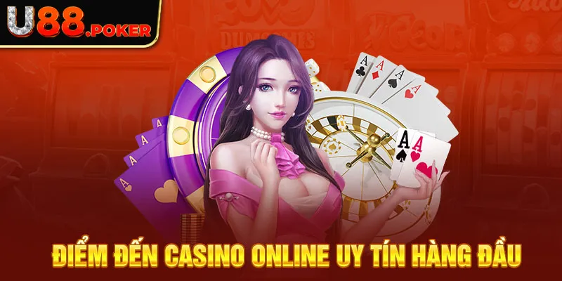 Điểm đến casino online uy tín hàng đầu