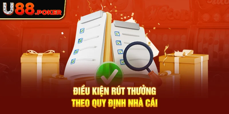 Điều kiện rút thưởng theo quy định nhà cái