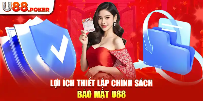 Lợi ích thiết lập chính sách bảo mật U88