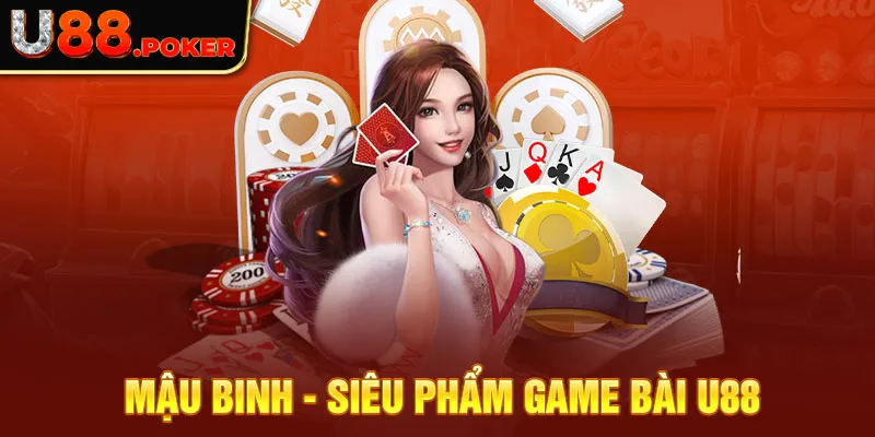 Mậu Binh - Siêu phẩm game bài U88