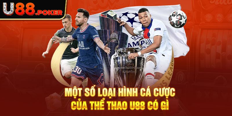 Một số loại hình cá cược của thể thao U88 có gì