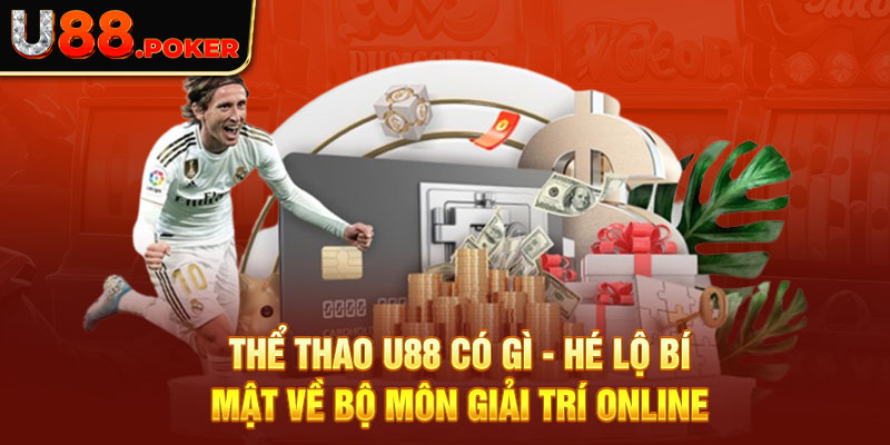 Thể Thao U88 Có Gì - Hé Lộ Bí Mật Về Bộ Môn Giải Trí Online