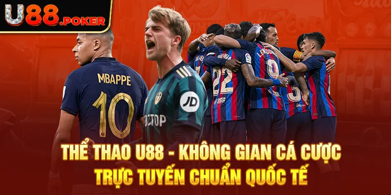 Thể Thao U88 - Không Gian Cá Cược Trực Tuyến Chuẩn Quốc Tế