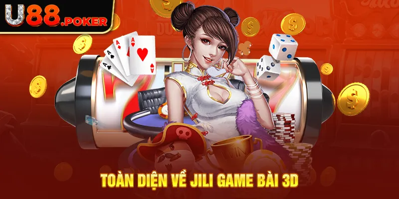 Toàn diện về JILI game bài 3D