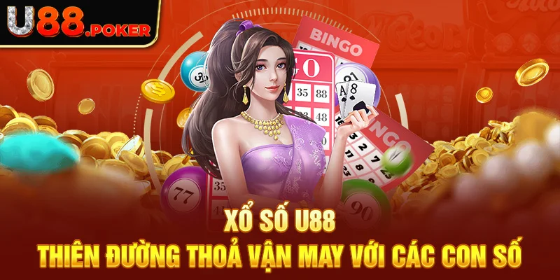 Xổ Số U88 - Thiên Đường Thoả Vận May Với Các Con Số