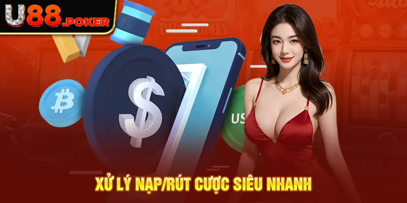 Xử lý nạp/rút cược siêu nhanh