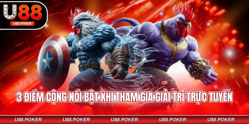 3 điểm cộng nổi bật khi tham gia giải trí trực tuyến