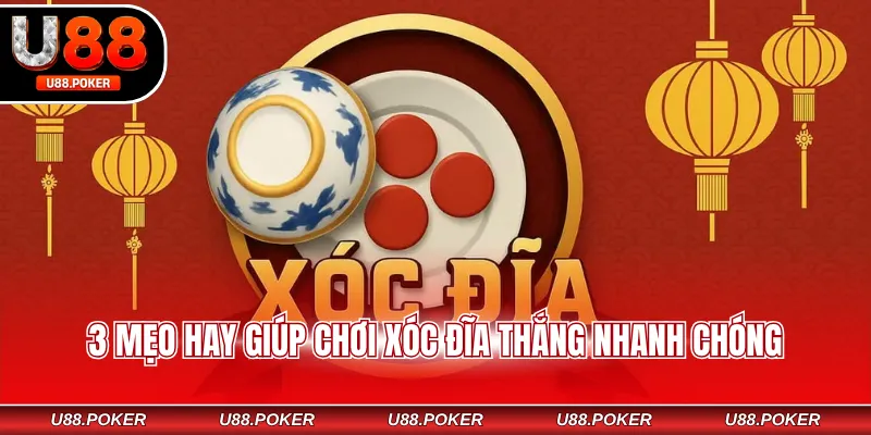 3 mẹo hay giúp chơi xóc đĩa thắng nhanh chóng