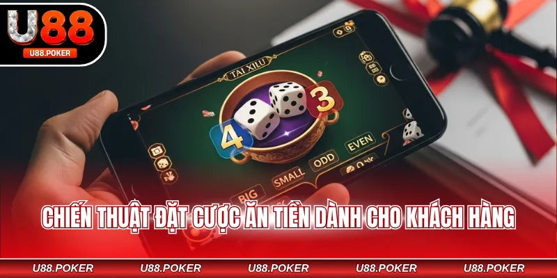 Chiến thuật đặt cược ăn tiền dành cho khách hàng