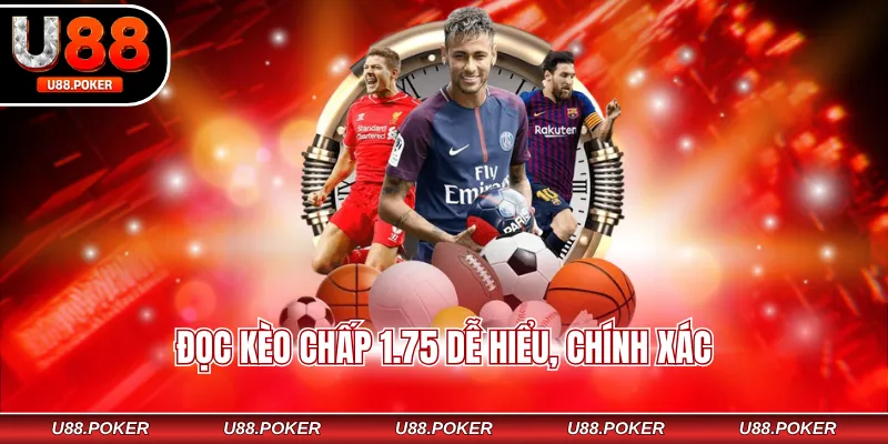 Đọc kèo chấp 1.75 dễ hiểu, chính xác