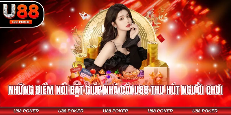 Những Điểm Nổi Bật Giúp Nhà Cái U88 Thu Hút Người Chơi