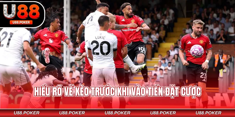 Hiểu rõ về kèo trước khi vào tiền đặt cược