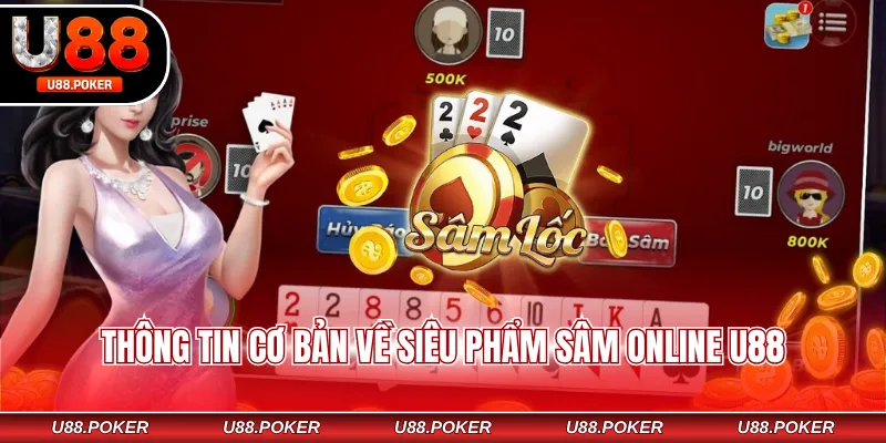 Thông tin cơ bản về siêu phẩm Sâm Online U88